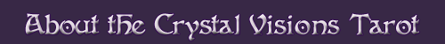 About the Crystal Visions Tarot